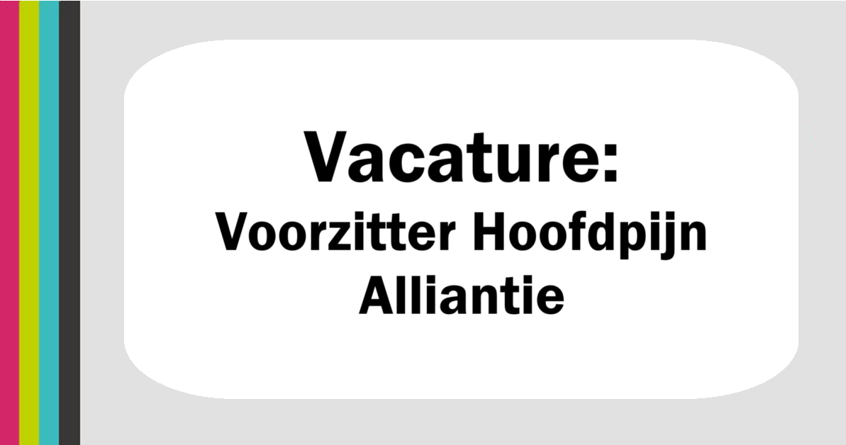 Vacature: Voorzitter Hoofdpijn Alliantie